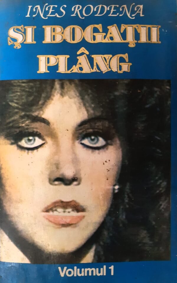 Si bogatii plang, vol. 1