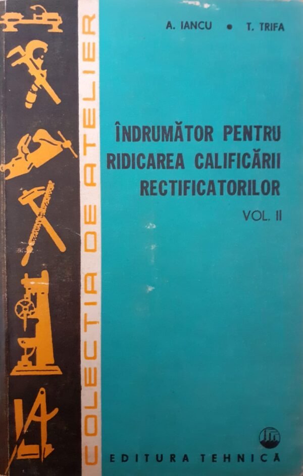 Indrumator pentru ridicarea calificarii rectificatorilor, vol. 2