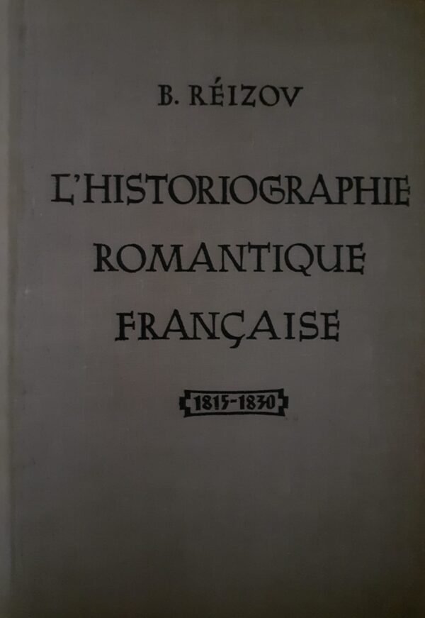 L'historiographie romantique francaise (1815-1830)