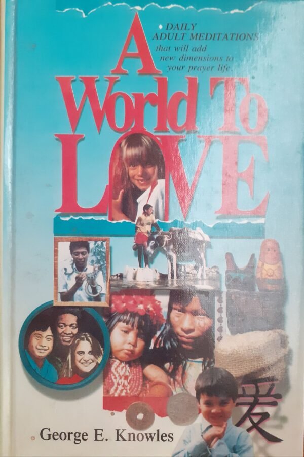 George E. Knowles A world to love