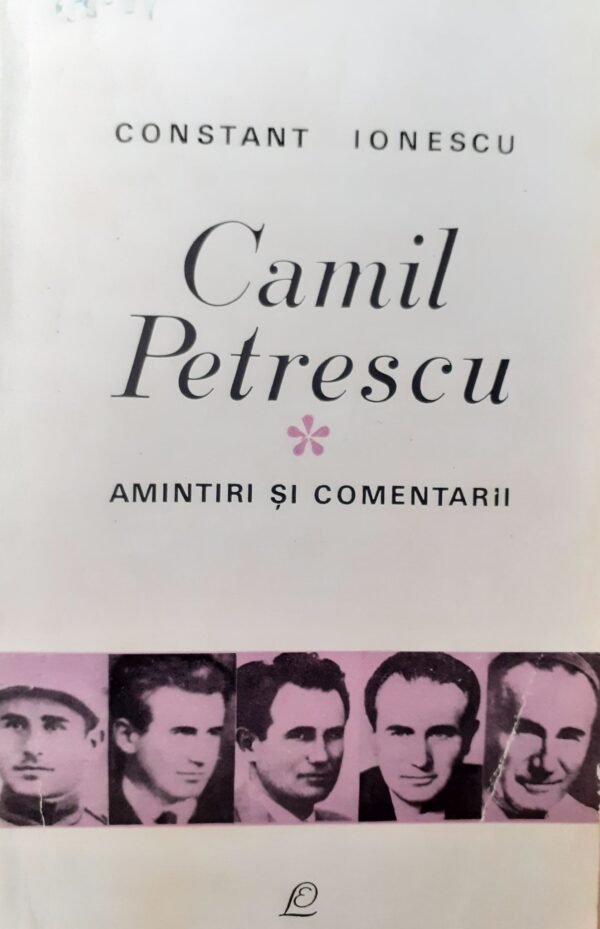 Constant Ionescu Camil Petrescu. Amintiri si comentarii
