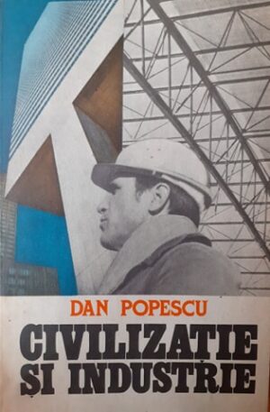 Dan Popescu Civilizatie si industrie