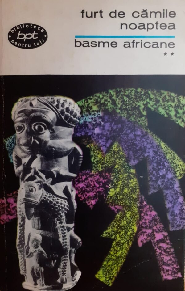 Furt de camile noaptea. Basme africane, vol. 2