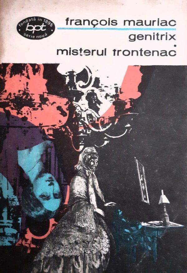 Francois Mauriac Genitrix. Misterul Frontenac