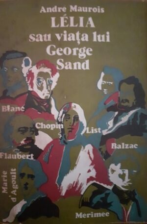 Andre Maurois Lelia sau viata lui George Sand