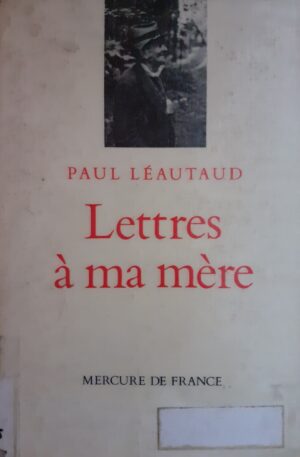 Paul Leautaud Lettres a ma mere