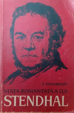 A. Vinogradov Viata romantata a lui Stendhal