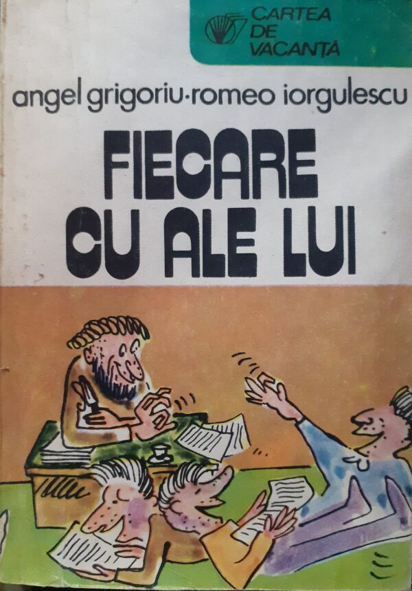 Angel Grigoriu, Romeo Iorgulescu Fiecare cu ale lui