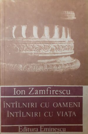 Ion Zamfirescu Intalniri cu oameni, intalniri cu viata