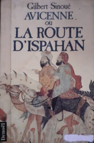 Gilbert Sinoue Avicente ou La route d'Ispahan