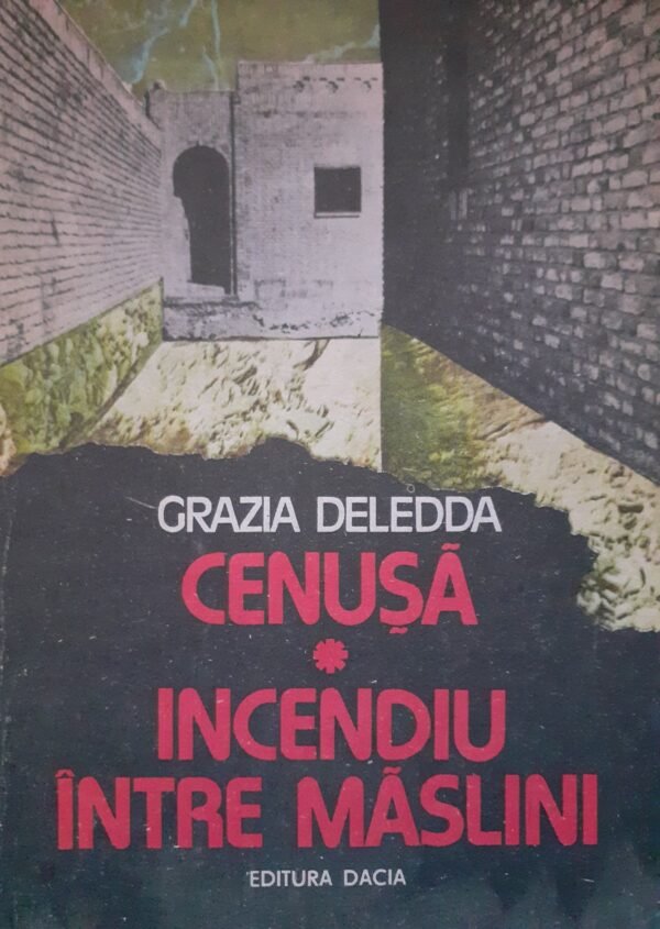 Grazia Deledda Cenusa. Incendiu intre maslini