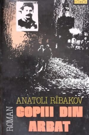 Anatoli Ribakov Copiii din Arbat