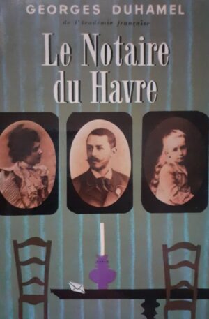 Georges Duhamel Le notaire du Havre