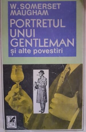 W. Somerset Maugham Portretul unui gentleman si alte povestiri