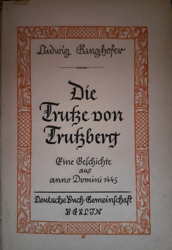 Die Trutze von Trutzberg: Eine Geschichte aus Anno Domini 1445