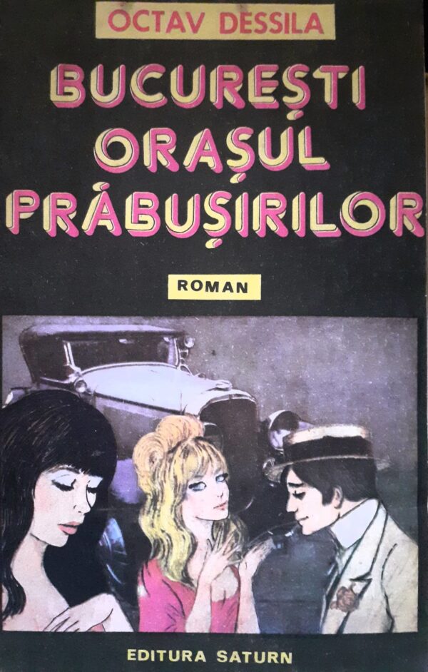 Octav Dessila Bucuresti, orasul prabusirilor