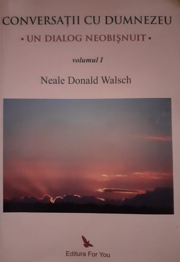 Neale Donald Walsch Conversatii cu Dumnezeu, vol. 1