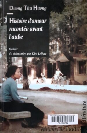 Duong Thu Huong Histoire d'amour racontee avand l'aube