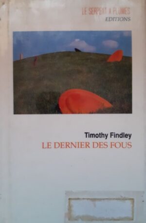 Timothy Findley Le Dernier Des Fous