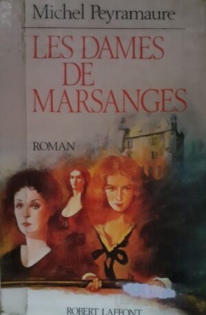 Michel Peyramaure Les dames de Marsanges