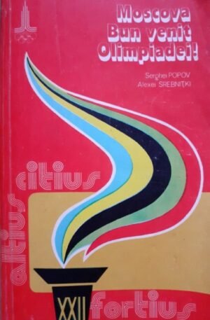 Moscova. Bun venit olimpiadei!