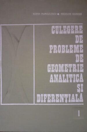 Culegere de probleme de geometrie analitica si diferentiala, vol. 1