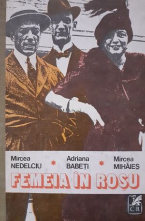 Mircea Nedelciu, Adriana Babeti, Mircea Mihaies Femeia in rosu