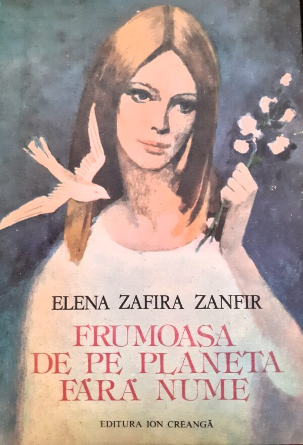 Elena Zafira Zanfir Frumoasa de pe planeta fara nume