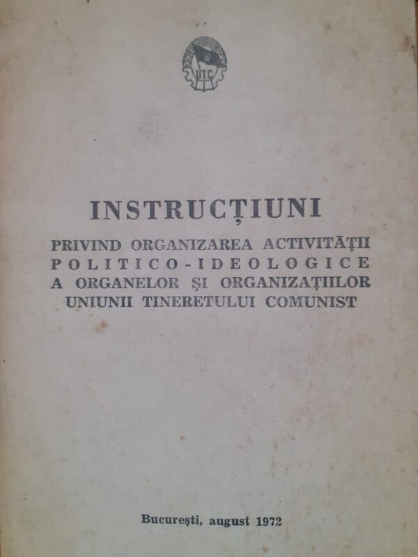 Instructiuni privind organizarea activitatii politico-ideologice a organelor si organizatiilor Uniunii Tineretului Comunist