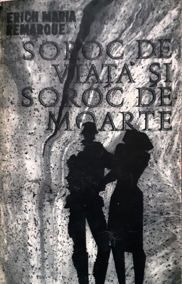 Erich Maria Remarque Soroc de viata si soroc de moarte