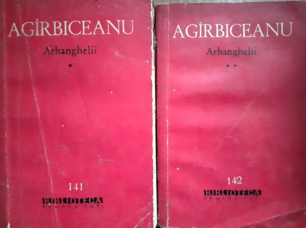 Ion Agarbiceanu Arhanghelii (2 volume)