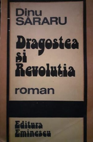 Dinu Sararu Dragostea si revolutia