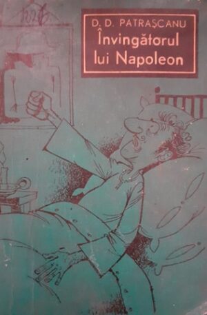 D. D. Patrascanu Invingatorul lui Napoleon