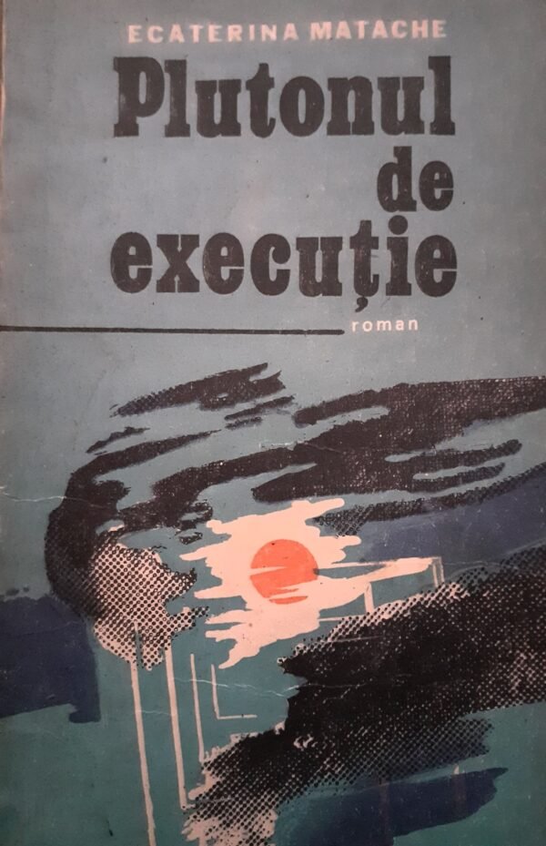 Ecaterina Matache Plutonul de executie