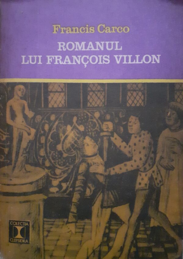 Francis Carco Romanul lui Francois Villon