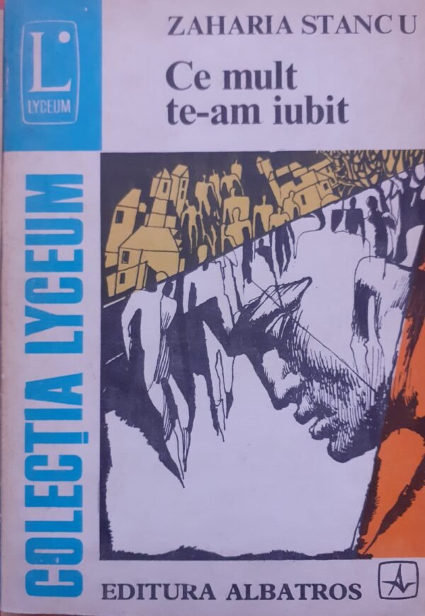 Zaharia Stancu Ce mult te-am iubit