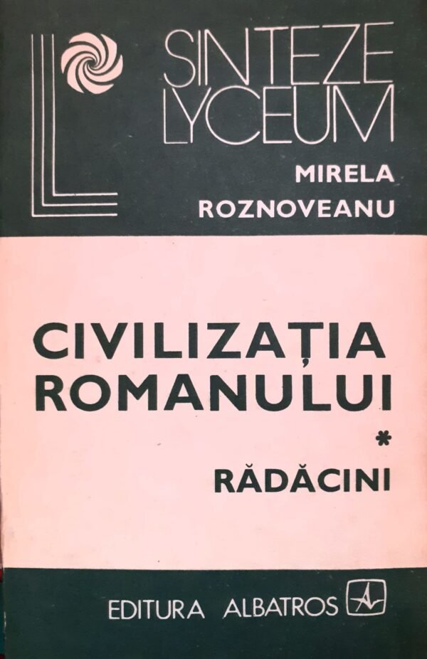 Mirela Roznoveanu Civilizatia romanului, vol. 1