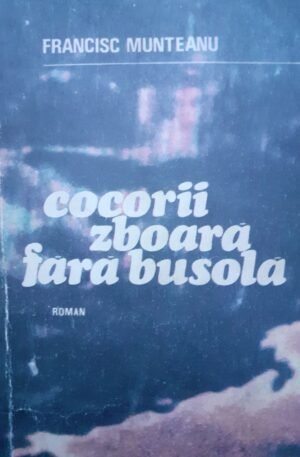 Francisc Munteanu Cocorii zboara fara busola