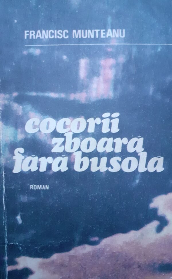 Francisc Munteanu Cocorii zboara fara busola