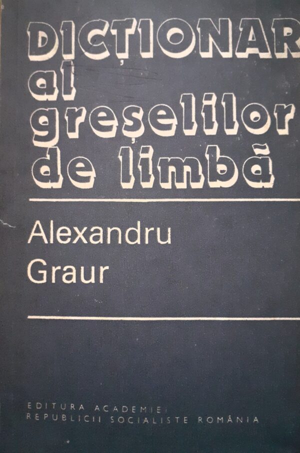 Alexandru Graur Dictionar al greselilor de limba