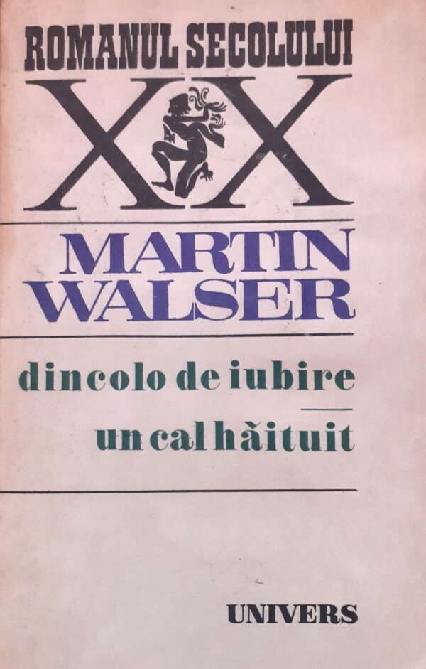 Martin Walser Dincolo de iubire. Un cal haituit