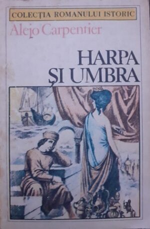Alejo Carpentier Harpa si umbra