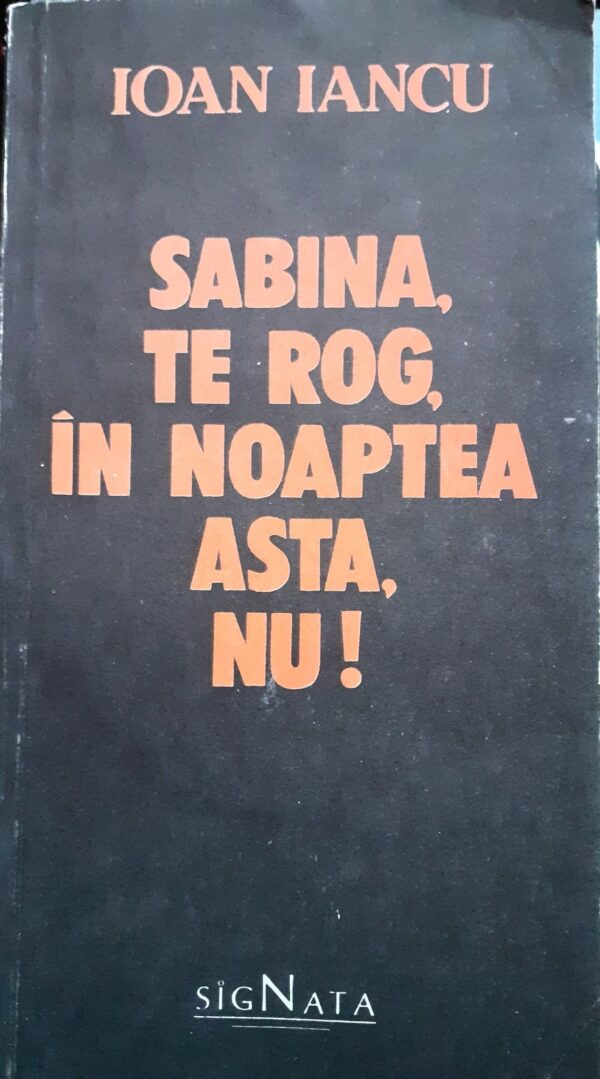 Ioan Iancu Sabina, te rog, in noaptea asta nu!