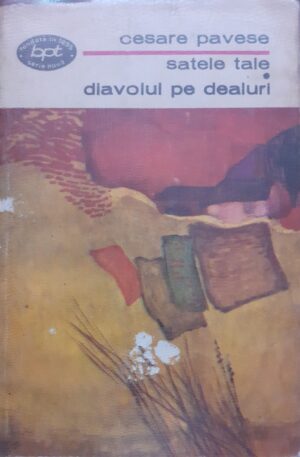 Cesare Pavese Satele tale. Diavolul pe dealuri