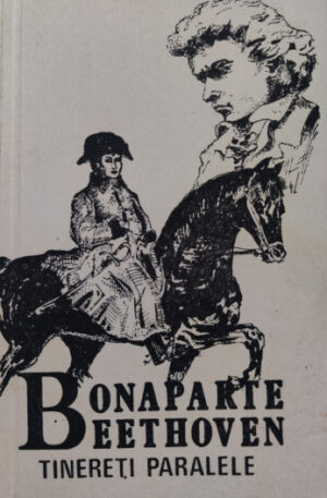Bonaparte-Beethoven. Tinereti paralele