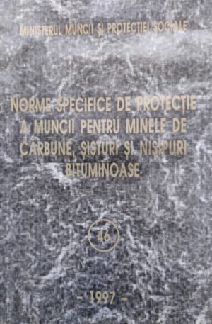 Norme specifice de protectie a muncii pentru minele de carbune, sisturi si nisipuri bituminoase
