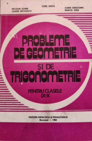 Probleme de geometrie si de trigonometrie pentru clasele IX-X