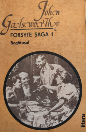 John Galsworthy Forsyte Saga, vol. 1. Bogatasul