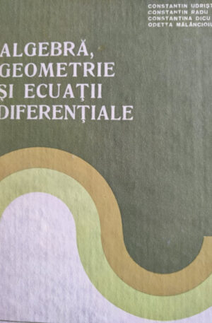 Algebra, geometrie si ecuatii diferentiale