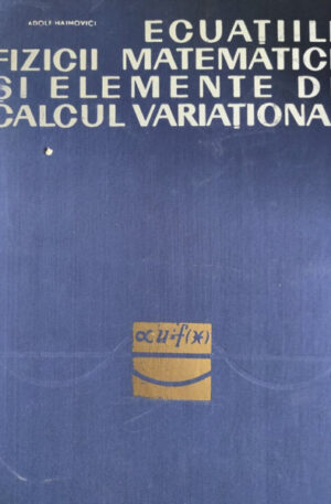 Ecuatiile fizicii matematice si elemente de calcul variational